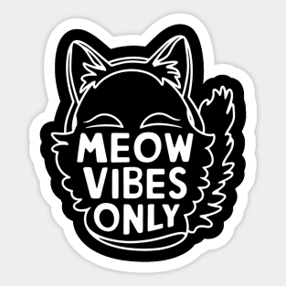 Meow vibes only, cat Sticker